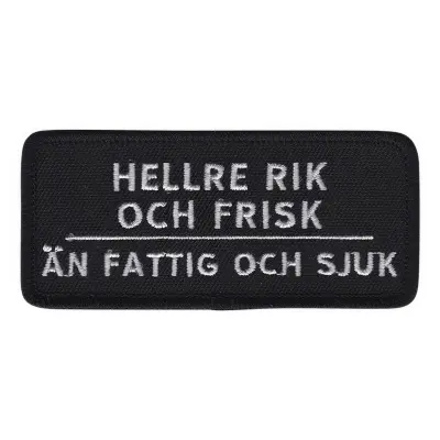 Tygmärke Hellre Rik och Frisk än Fattig och Sjuk
